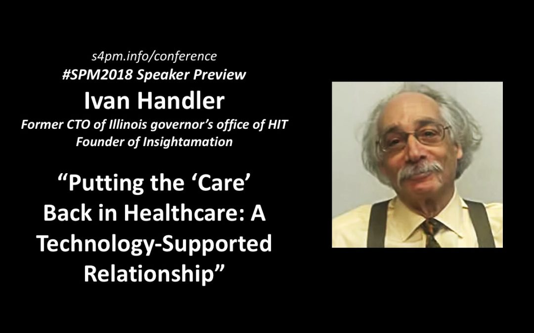 At #SPM2018, Ivan Handler (with @MightyCasey) Wants to Put the Care Back in Healthcare