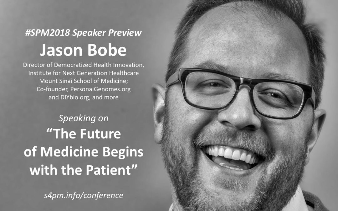 #SPM2018 speaker preview – Jason Bobe: “The future of medicine begins with the patient”