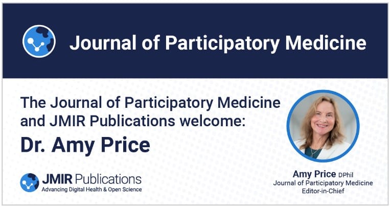 Welcoming Dr. Amy Price, DPhil as the Editor-in-Chief for the Journal of Participatory Medicine